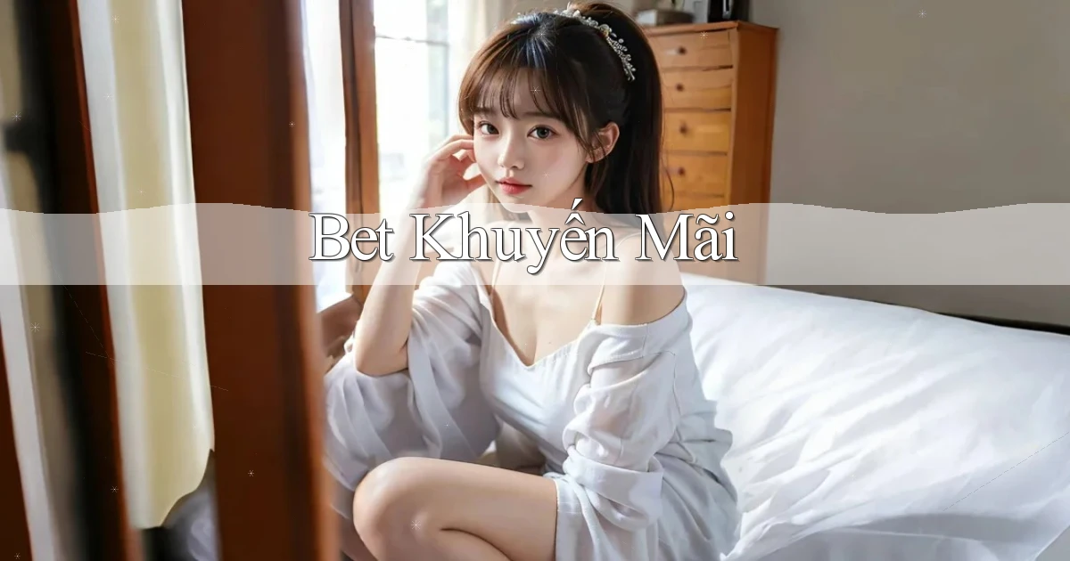 bet Khuyến mãi