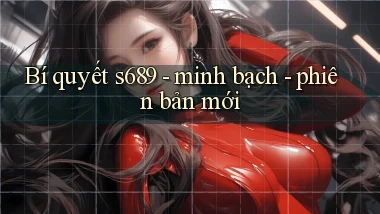 Bí quyết s689   minh bạch   phiên bản mới