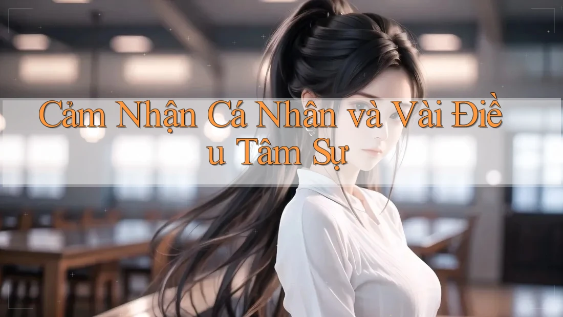 Cảm Nhận Cá Nhân và Vài Điều Tâm Sự