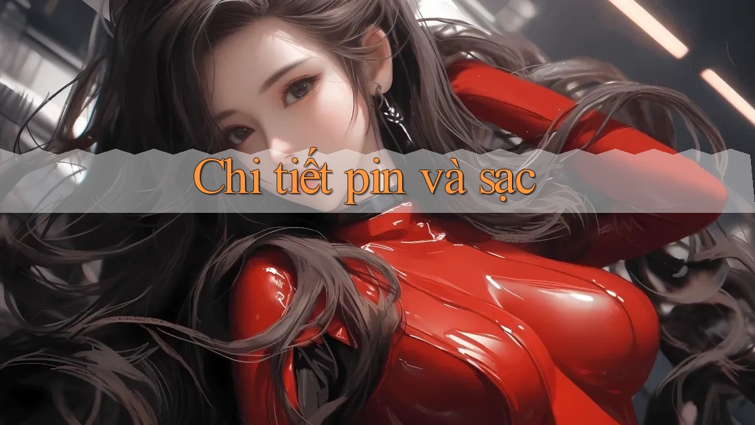 Chi tiết pin và sạc