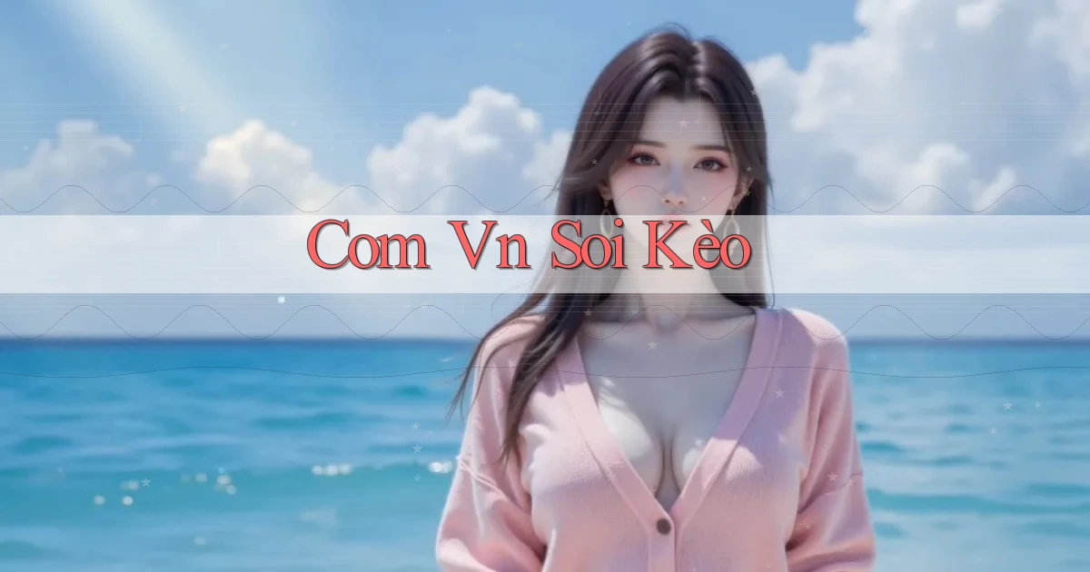 com vn Soi kèo