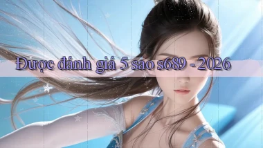 Được đánh giá 5 sao s689   2026