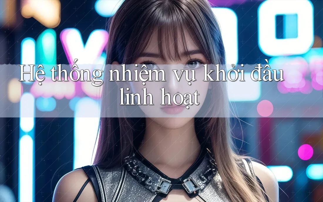 Hệ thống nhiệm vụ khởi đầu linh hoạt Hệ thống nhiệm vụ khởi đầu linh hoạt