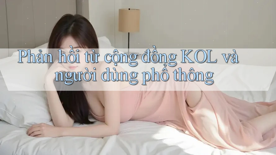Phản hồi từ cộng đồng KOL và người dùng phổ thông Phản hồi từ cộng đồng KOL và người dùng phổ thông