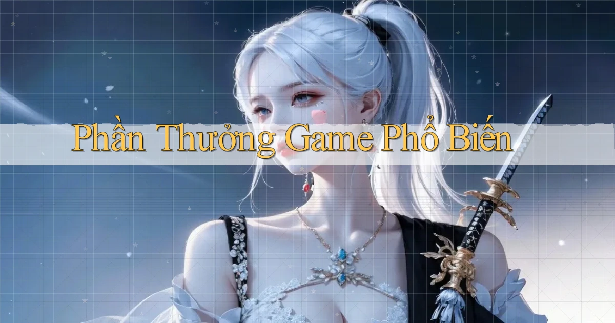 Phần thưởng Game phổ biến