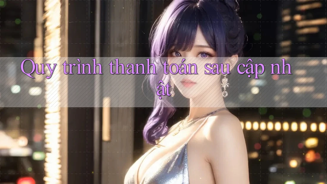 Quy trình thanh toán sau cập nhật Quy trình thanh toán sau cập nhật