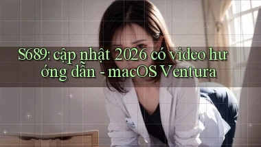S689 cập nhật 2026 có video hướng dẫn   macOS Ventura
