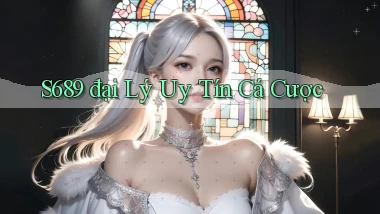 s689  đại lý uy tín cá cược