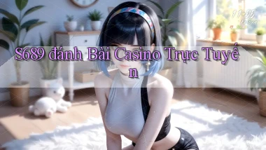 s689  đánh bài casino trực tuyến