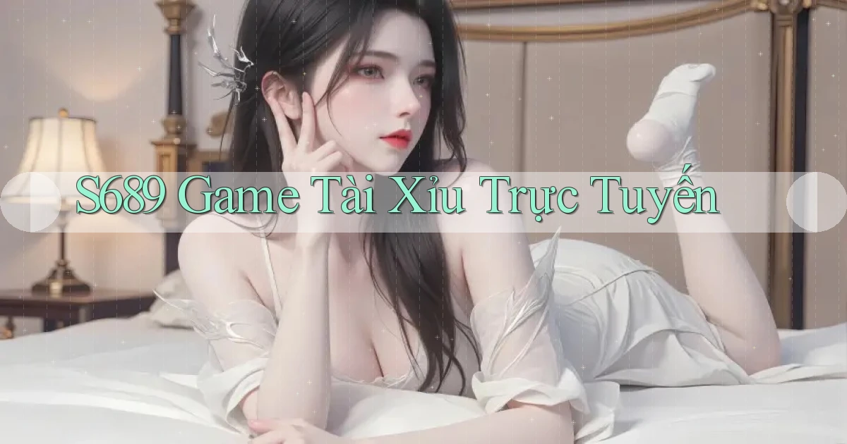 s689  game tài xỉu trực tuyến