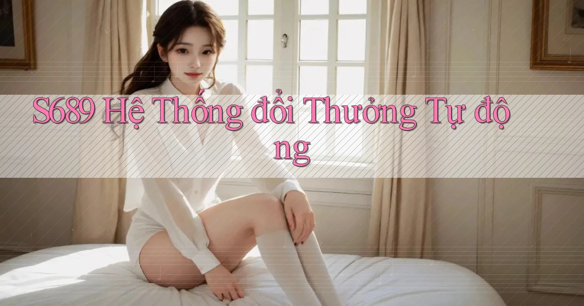 s689  hệ thống đổi thưởng tự động