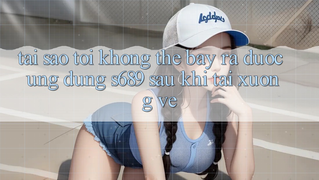 Tại sao tôi không thể bày ra được ứng dụng s689 sau khi tải xuống về? Tại sao tôi không thể bày ra được ứng dụng s689 sau khi tải xuống về?