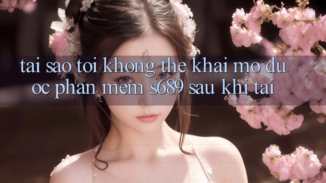 Tại sao tôi không thể khai mở được phần mềm s689 sau khi tải? Tại sao tôi không thể khai mở được phần mềm s689 sau khi tải?