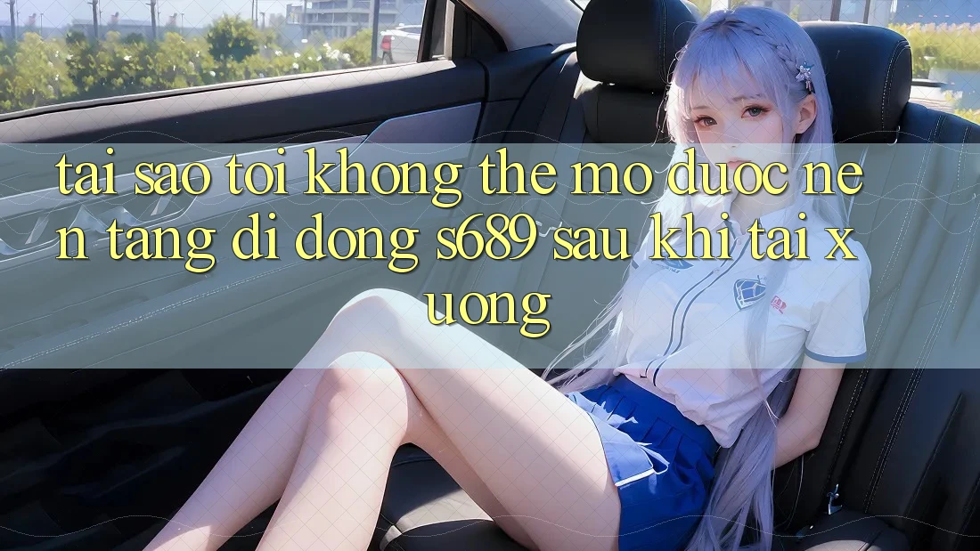 Tại sao tôi không thể mở được nền tảng di động s689 sau khi tải xuống? Tại sao tôi không thể mở được nền tảng di động s689 sau khi tải xuống?
