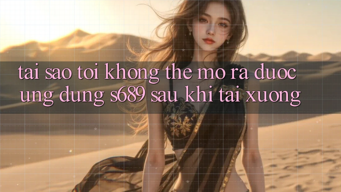 Tại sao tôi không thể mở ra được ứng dụng s689 sau khi tải xuống? Tại sao tôi không thể mở ra được ứng dụng s689 sau khi tải xuống?