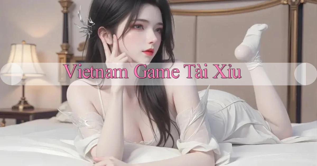 vietnam Game tài xỉu